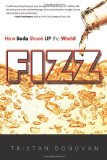 Fizz:  How Soda Shook Up the World