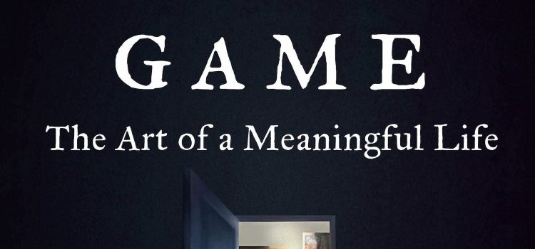 Soul in the Game: The Art of a Meaningful Life